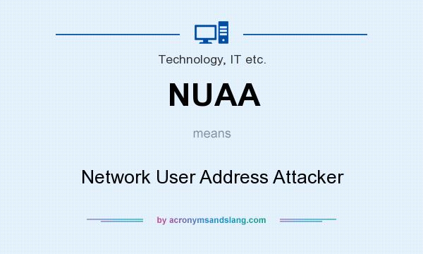 What does NUAA mean? It stands for Network User Address Attacker