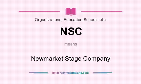 What does NSC mean? It stands for Newmarket Stage Company