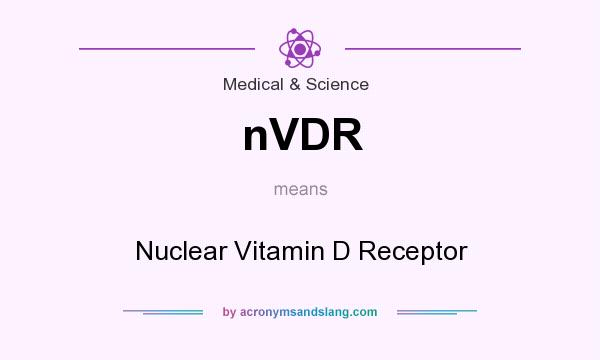 What does nVDR mean? It stands for Nuclear Vitamin D Receptor