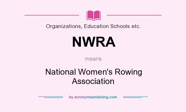 What does NWRA mean? It stands for National Women`s Rowing Association
