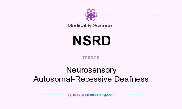 What does NSRD mean? It stands for Neurosensory Autosomal-Recessive Deafness