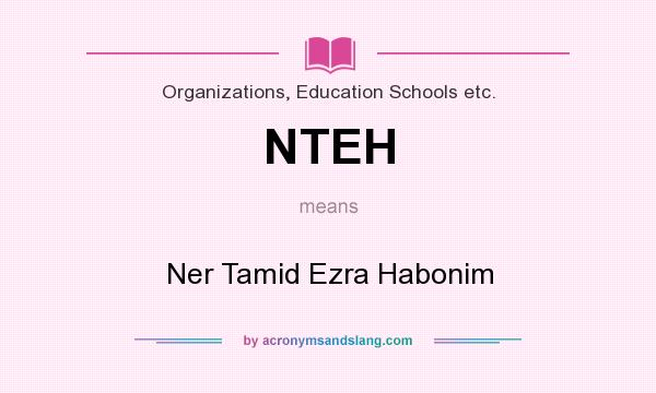 What does NTEH mean? It stands for Ner Tamid Ezra Habonim