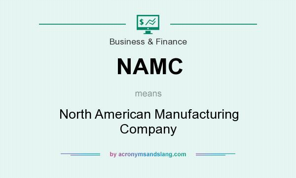 What does NAMC mean? It stands for North American Manufacturing Company