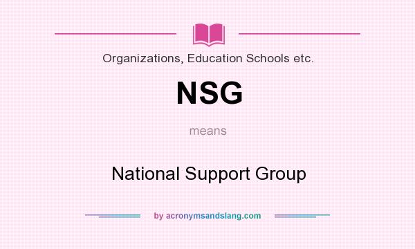 What does NSG mean? It stands for National Support Group