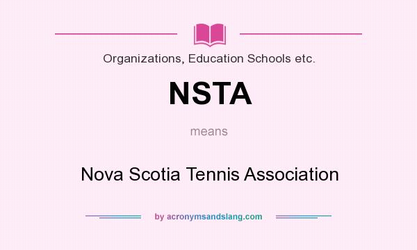 What does NSTA mean? It stands for Nova Scotia Tennis Association