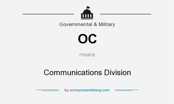 What does OC mean? It stands for Communications Division