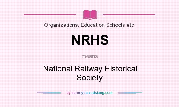 What does NRHS mean? It stands for National Railway Historical Society