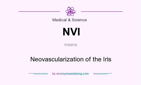 What does NVI mean? It stands for Neovascularization of the Iris