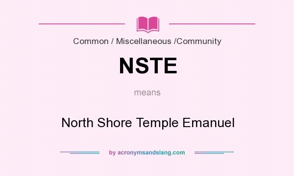 What does NSTE mean? It stands for North Shore Temple Emanuel