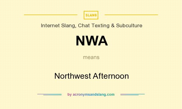 What does NWA mean? It stands for Northwest Afternoon