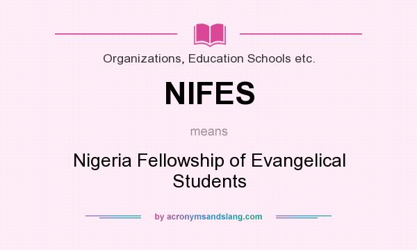 What does NIFES mean? It stands for Nigeria Fellowship of Evangelical Students