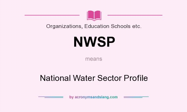 What does NWSP mean? It stands for National Water Sector Profile