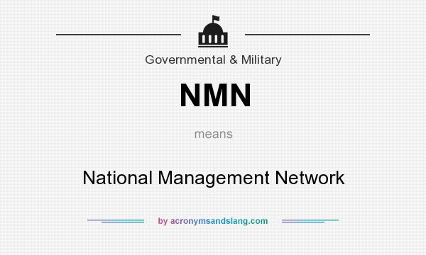 What does NMN mean? It stands for National Management Network