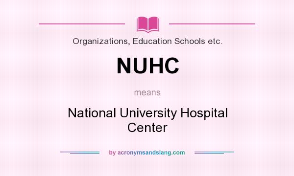 What does NUHC mean? It stands for National University Hospital Center