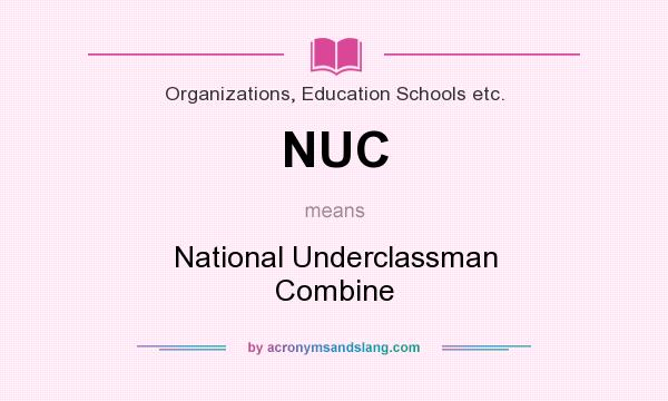 What does NUC mean? It stands for National Underclassman Combine