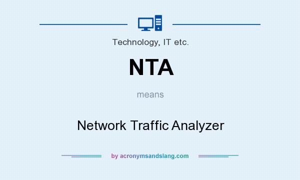 What does NTA mean? It stands for Network Traffic Analyzer
