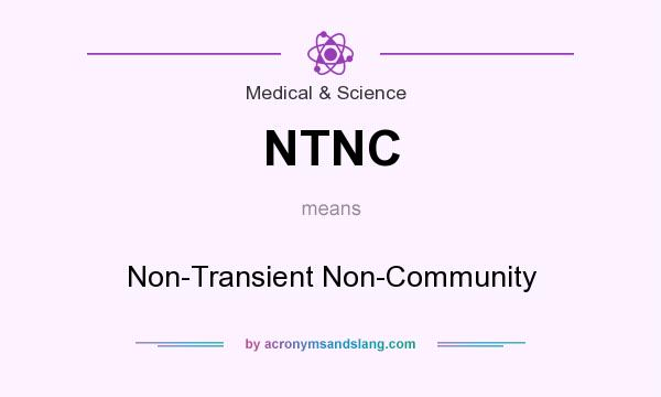 What does NTNC mean? It stands for Non-Transient Non-Community