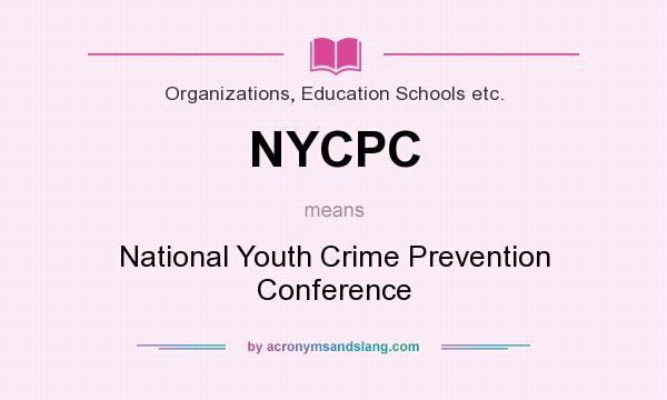 What does NYCPC mean? It stands for National Youth Crime Prevention Conference