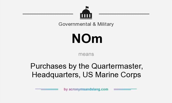 What does NOm mean? It stands for Purchases by the Quartermaster, Headquarters, US Marine Corps