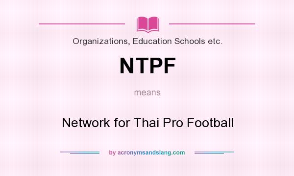 What does NTPF mean? It stands for Network for Thai Pro Football