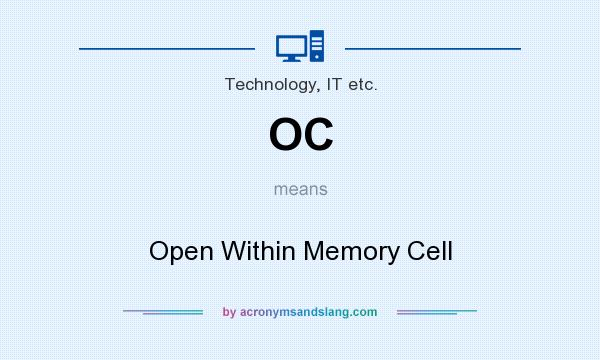 What does OC mean? It stands for Open Within Memory Cell