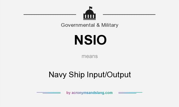 What does NSIO mean? It stands for Navy Ship Input/Output