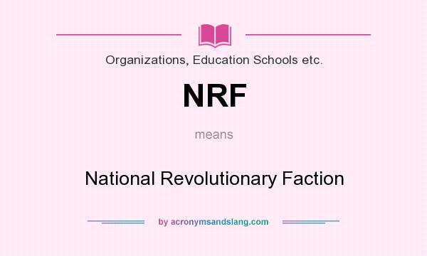 What does NRF mean? It stands for National Revolutionary Faction