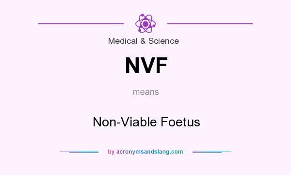 What does NVF mean? It stands for Non-Viable Foetus