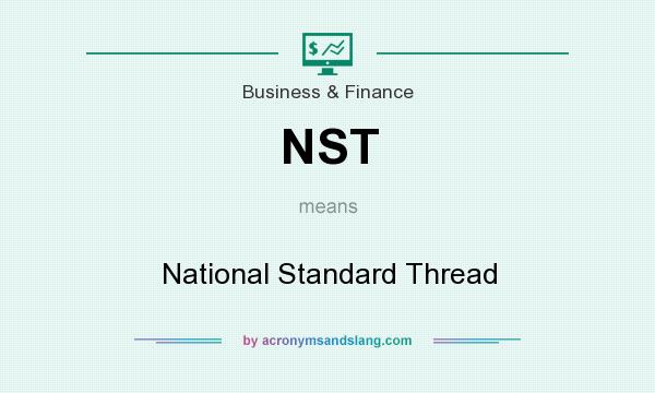 What does NST mean? It stands for National Standard Thread