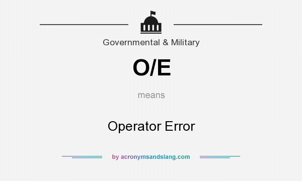 What does O/E mean? It stands for Operator Error