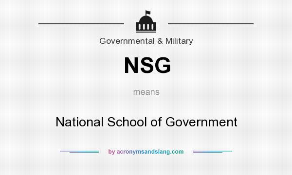 What does NSG mean? It stands for National School of Government