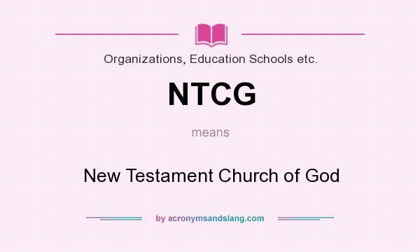 What does NTCG mean? It stands for New Testament Church of God