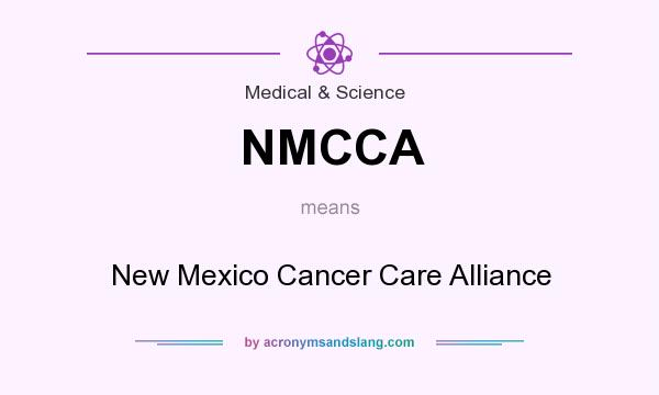 What does NMCCA mean? It stands for New Mexico Cancer Care Alliance