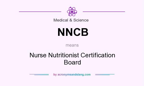 What does NNCB mean? It stands for Nurse Nutritionist Certification Board