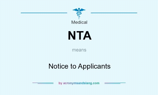 What does NTA mean? It stands for Notice to Applicants