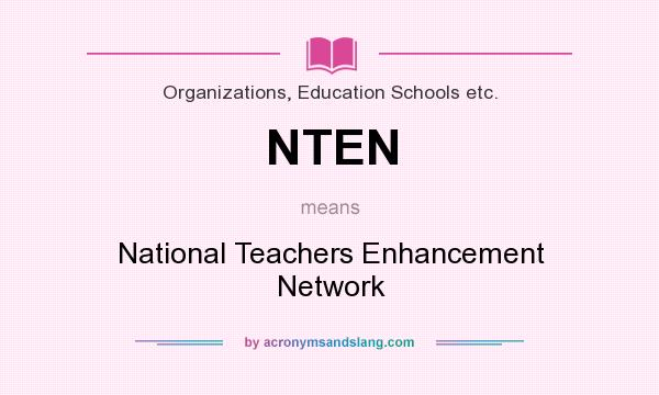 What does NTEN mean? It stands for National Teachers Enhancement Network