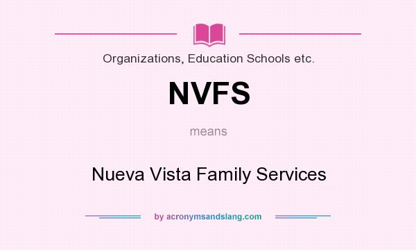 What does NVFS mean? It stands for Nueva Vista Family Services