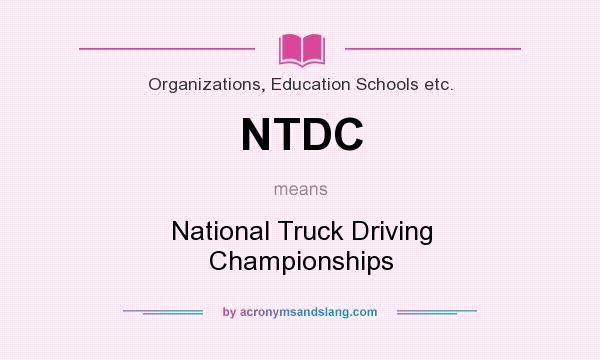 What does NTDC mean? It stands for National Truck Driving Championships