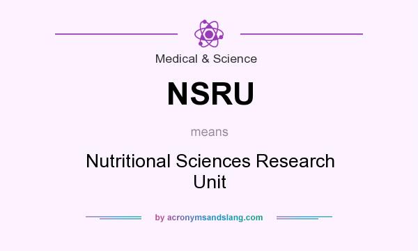 What does NSRU mean? It stands for Nutritional Sciences Research Unit