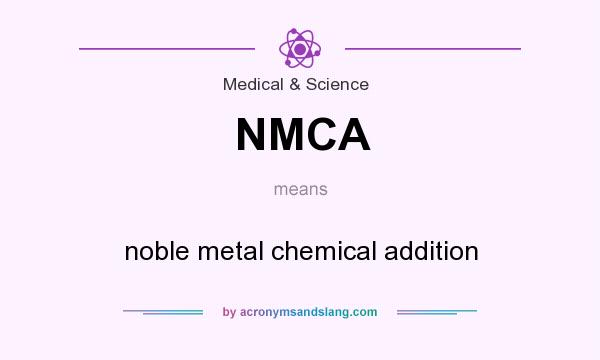 What does NMCA mean? It stands for noble metal chemical addition