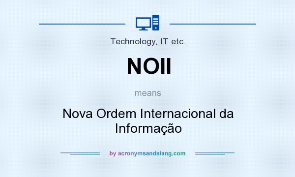 What does NOII mean? It stands for Nova Ordem Internacional da Informação