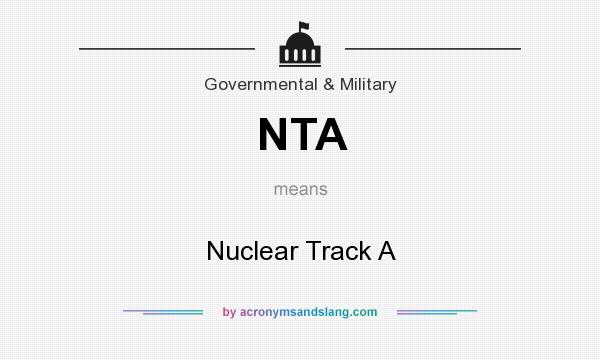 What does NTA mean? It stands for Nuclear Track A