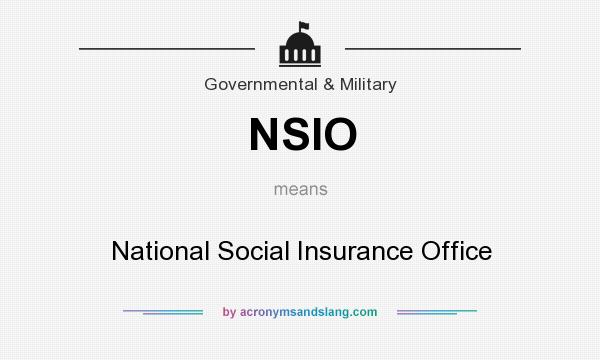 What does NSIO mean? It stands for National Social Insurance Office