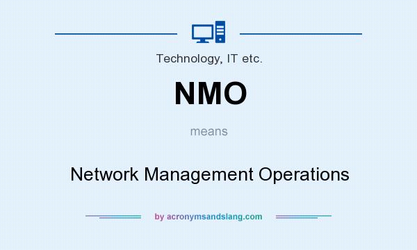 What does NMO mean? It stands for Network Management Operations