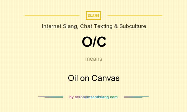 What does O/C mean? It stands for Oil on Canvas