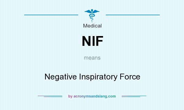 What does NIF mean? It stands for Negative Inspiratory Force