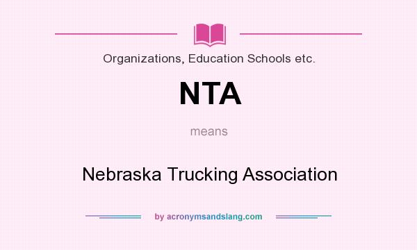 What does NTA mean? It stands for Nebraska Trucking Association