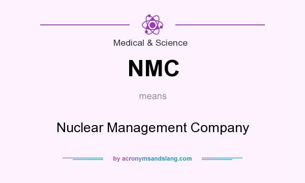 What does NMC mean? It stands for Nuclear Management Company