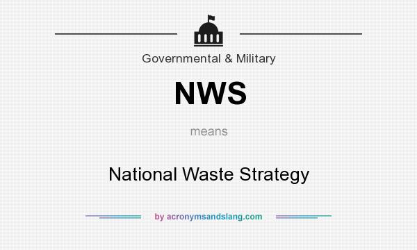What does NWS mean? It stands for National Waste Strategy