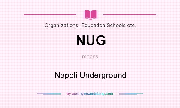What does NUG mean? It stands for Napoli Underground
